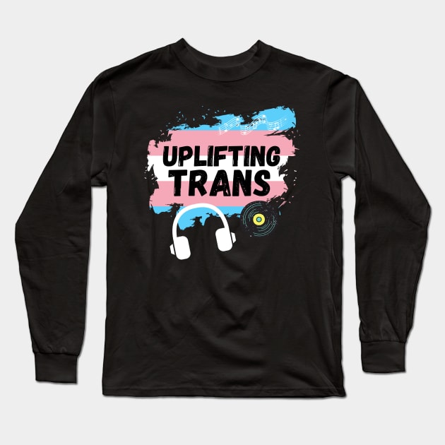 Uplifting Trance Trans Flag Edition for LGBTQ+ Music Lovers Long Sleeve T-Shirt by nathalieaynie